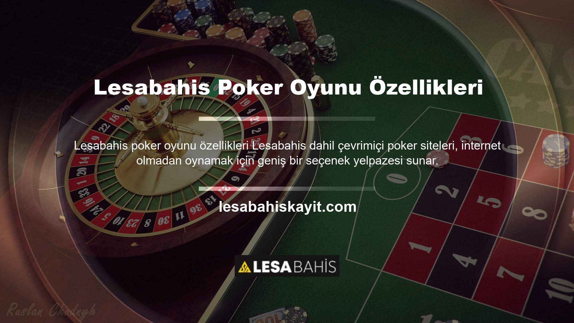 Oyunu internet bağlantısı olmadan bilgisayarınızda oynamak istiyorsanız Lesabahis Casino bölümünü ziyaret ederek bunu yapabilirsiniz